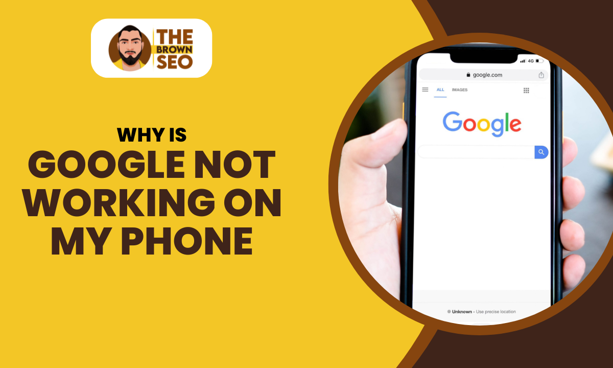 Why Is Google Not Working on My Phone?