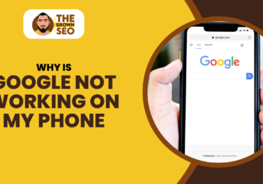 Why Is Google Not Working on My Phone?