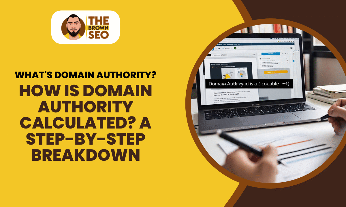 How is Domain Authority Calculated A Step-by-Step Breakdown