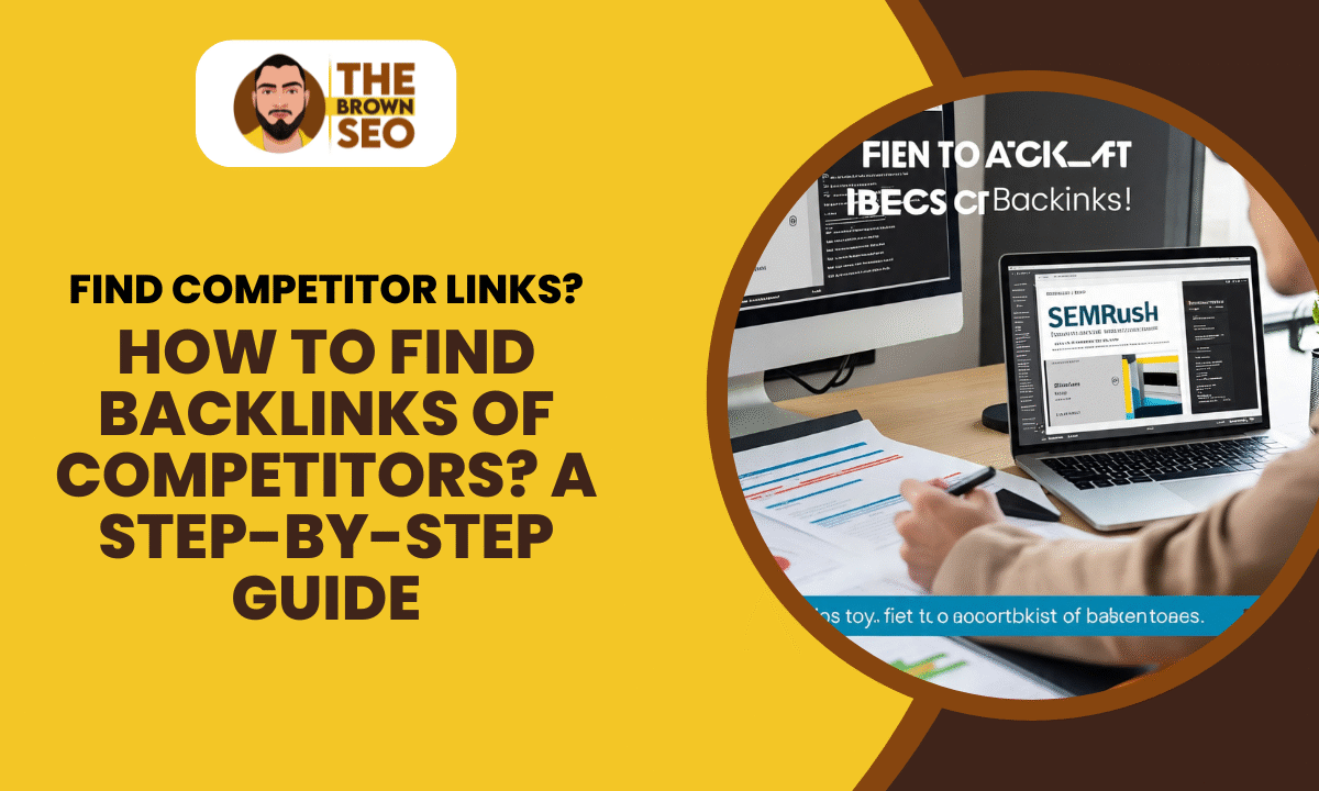 How to Find Backlinks of Competitors A Step-by-Step Guide