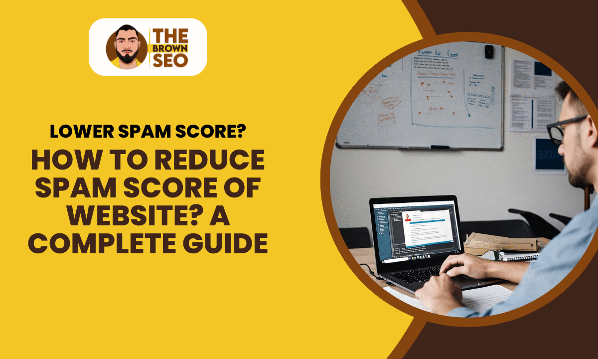 How to Reduce Spam Score of Website A Complete Guide