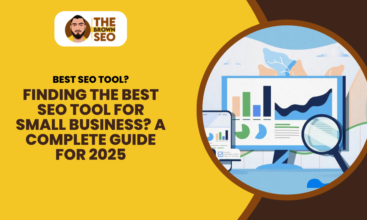 Finding the Best SEO Tool for Small Business A Complete Guide for 2025