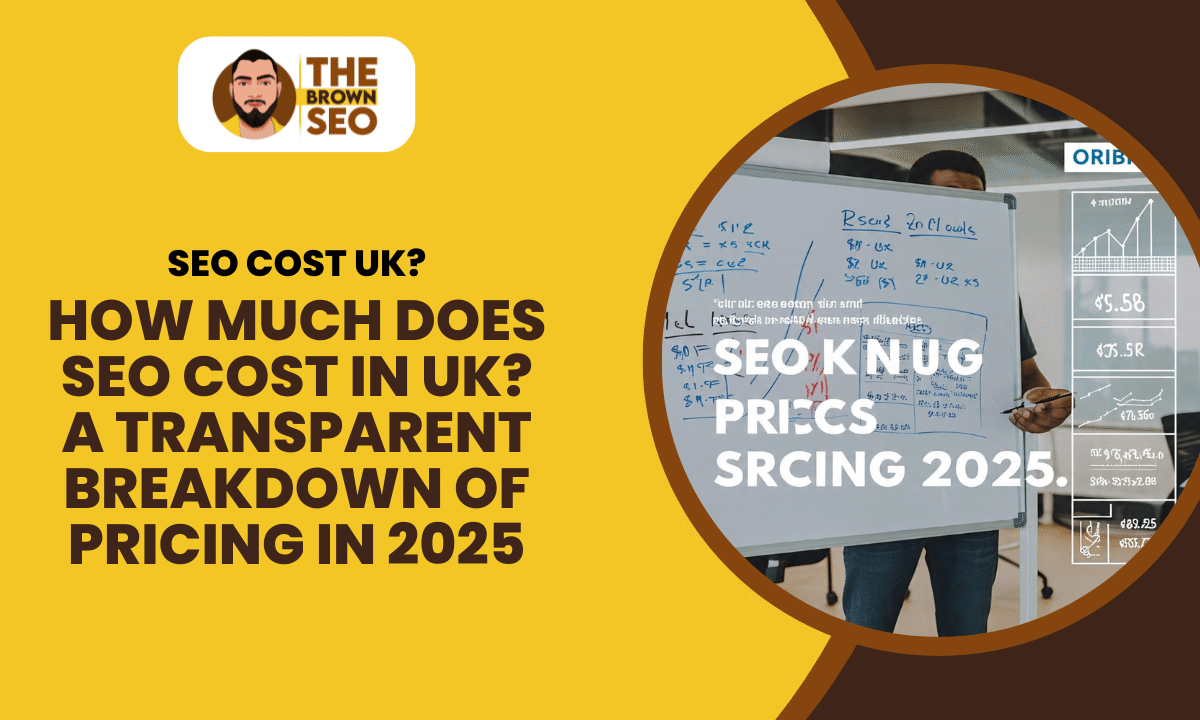 How Much Does SEO Cost in UK A Transparent Breakdown of Pricing in 2025