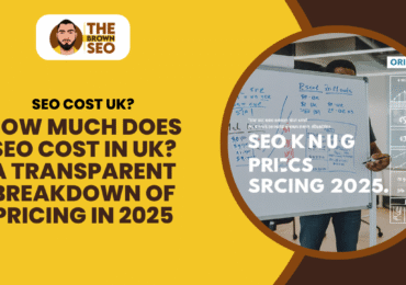 How Much Does SEO Cost in UK A Transparent Breakdown of Pricing in 2025
