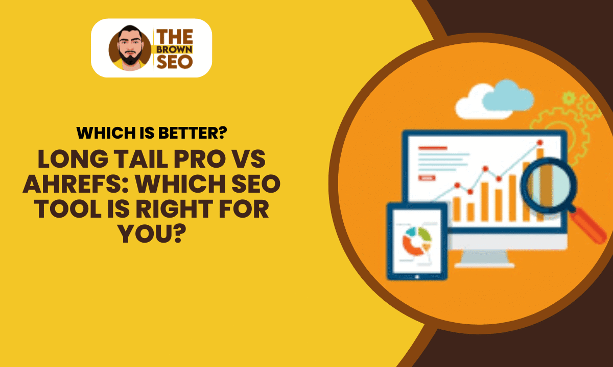 Long Tail Pro vs Ahrefs Which SEO Tool Is Right for You