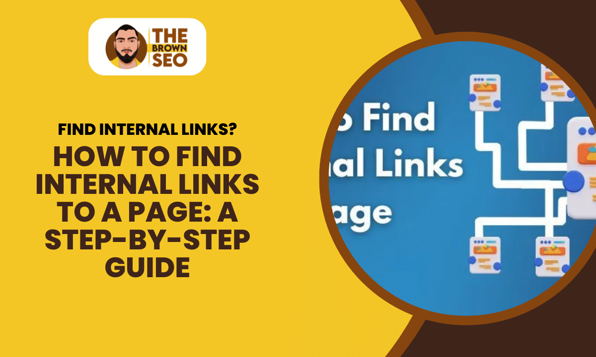 How to Find Internal Links to a Page A Step-by-Step Guide