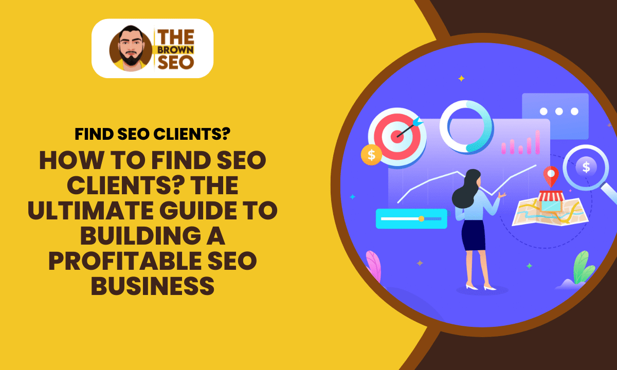 How to Find SEO Clients The Ultimate Guide to Building a Profitable SEO Business