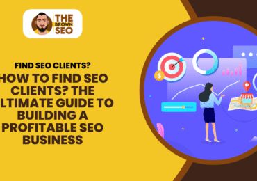 How to Find SEO Clients The Ultimate Guide to Building a Profitable SEO Business