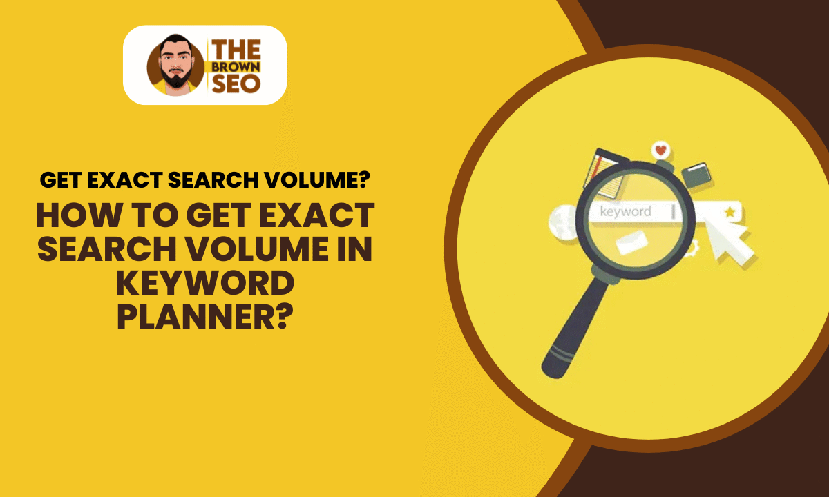How to Get Exact Search Volume in Keyword Planner