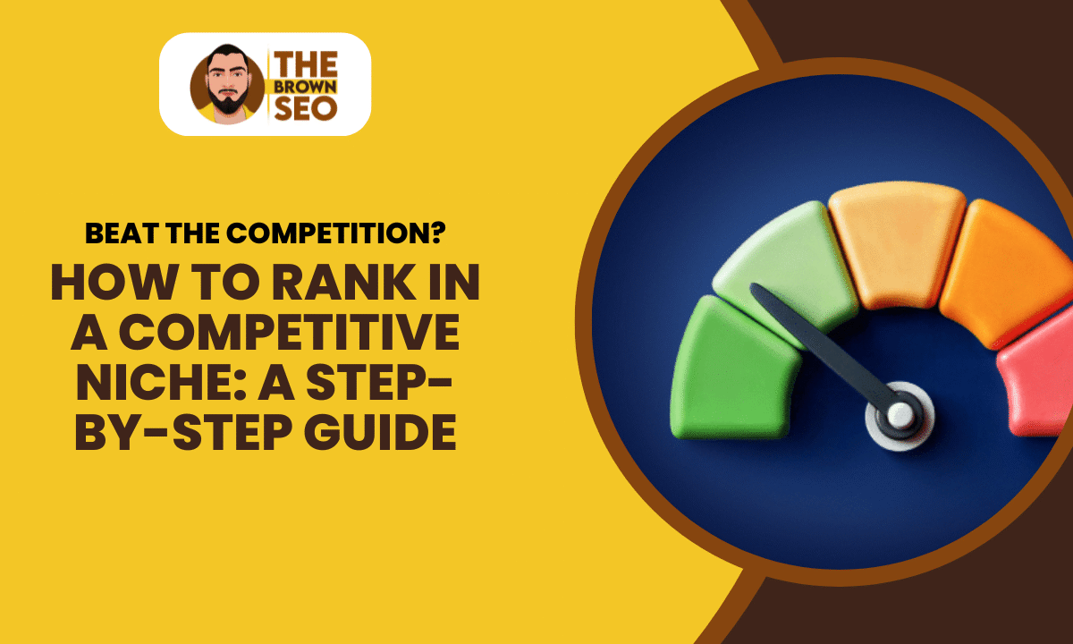How to Rank in a Competitive Niche A Step-by-Step Guide