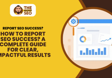 How to Report SEO Success A Complete Guide for Clear, Impactful Results